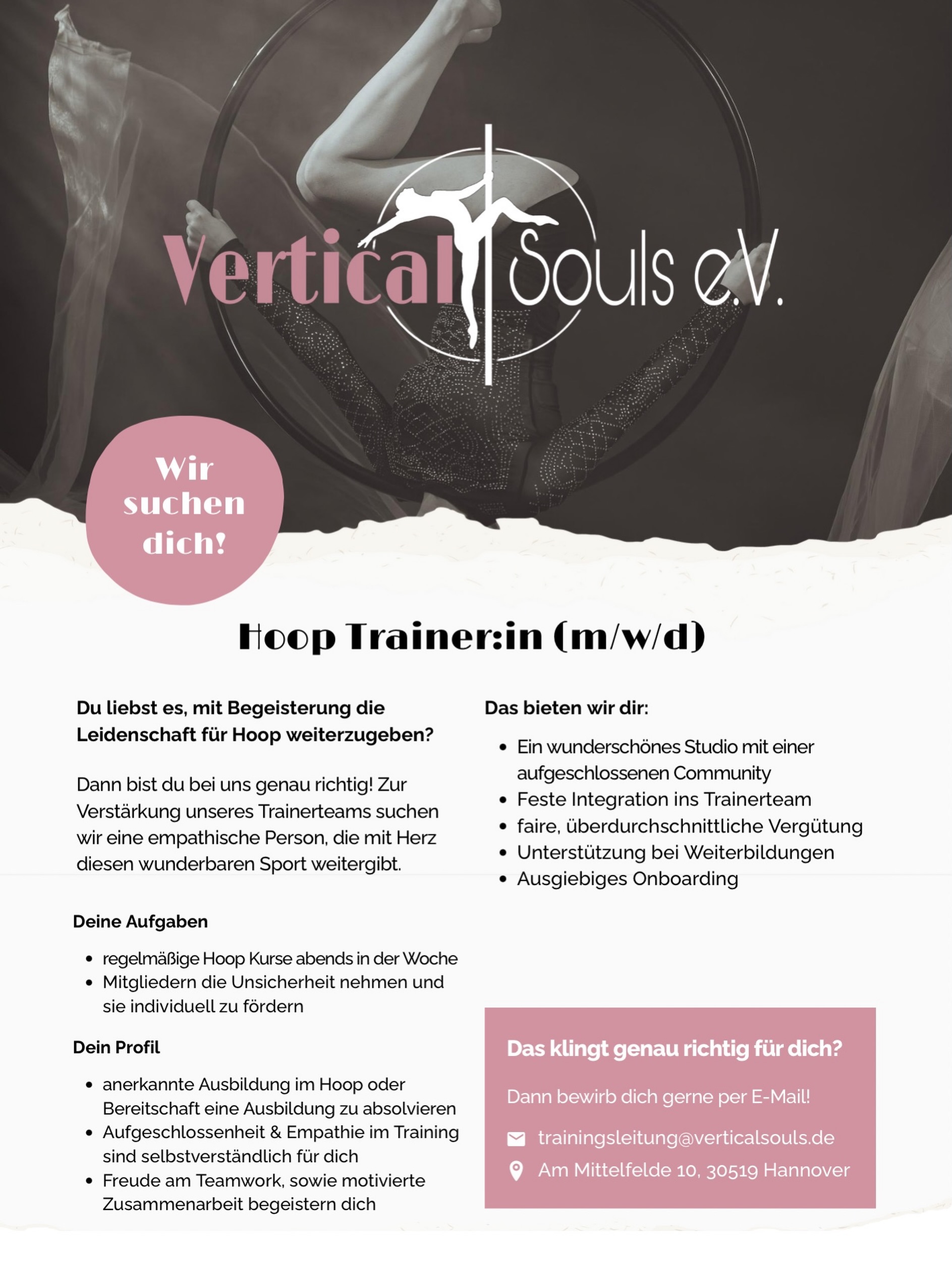 💫 Wir suchen Verstärkung für unser Hoop Trainerteam! 

Du liebst es, mit Begeisterung die Leidenschaft für Hoop weiterzugeben?

Dann bist du bei uns genau richtig! Zur Verstärkung unseres Trainerteams suchen wir eine empathische Person, die mit Herz diesen wunderbaren Sport weitergibt.

✅Deine Aufgaben
 - regelmäßige Hoop Kurse abends in der Woche 
 - Mitgliedern die Unsicherheit nehmen und sie 
  individuell zu fördern 

🩷 Dein Profil
 - anerkannte Ausbildung im Hoop oder Bereitschaft eine Ausbildung zu absolvieren 
- Aufgeschlossenheit & Empathie im Training sind selbstverständlich für dich 
- Freude am Teamwork, sowie motivierte Zusammenarbeit begeistern dich 

🫶 Das bieten wir dir:
- Ein wunderschönes Studio mit einer aufgeschlossenen Community 
- Feste Integration ins Trainerteam 
- faire, überdurchschnittliche Vergütung
- Unterstützung bei Weiterbildungen 
- Ausgiebiges Onboarding

💡Das klingt genau richtig für dich? Dann bewirb dich gerne per E-Mail!

💌 trainingsleitung@verticalsouls.de
🏠 Am Mittelfelde 10, 30519 Hannover

Wir freuen uns dich kennenzulernen! 😊🩷

#aerialhoop #aerialhoophannover
